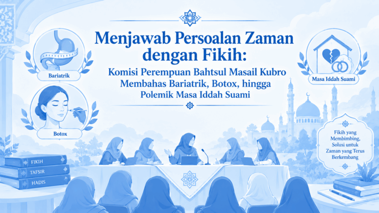 Komisi Perempuan Bahtsul Masail Kubro Membahas Bariatrik, Botox, hingga Polemik Masa Iddah Suami